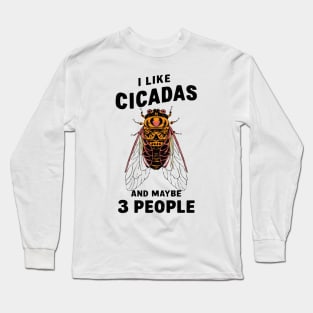 Cicada Illinois I Like Cicadas 2024 Brood XIII XIX Gift For Insect Enthusiast Maybe 3 People Long Sleeve T-Shirt